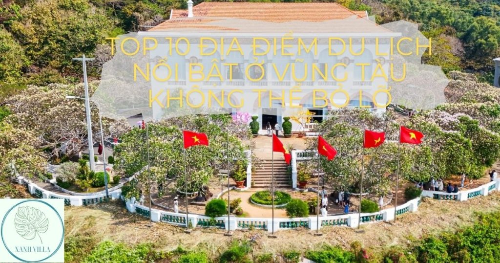Top 10 địa điểm du lịch nổi bật ở Vũng Tàu top-10-dia-diem-du-lich-noi-bat-o-vung-tau